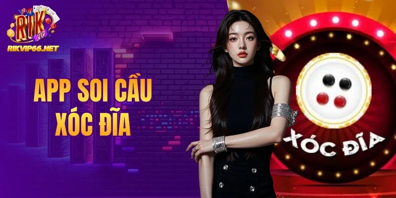 App Soi Cầu Xóc Đĩa An Toàn Rikvip Giới Thiệu Cho Người Chơi