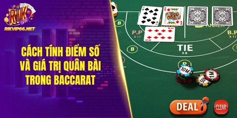 Cách tính điểm số và giá trị quân bài trong Baccarat