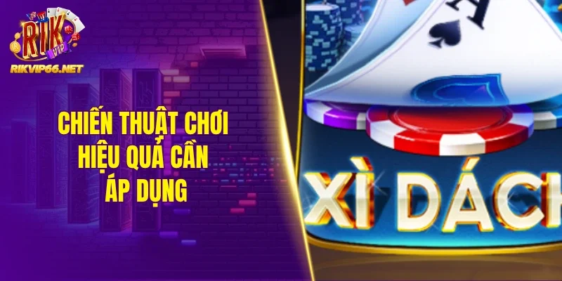 Chiến thuật chơi hiệu quả cần áp dụng