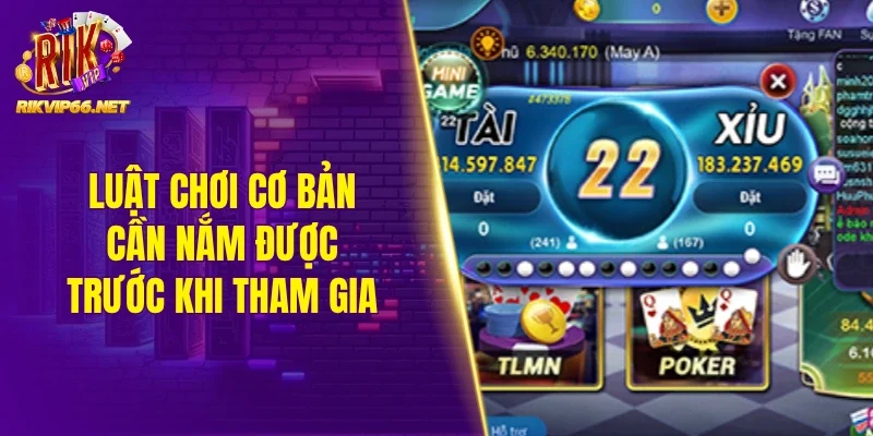 Luật chơi cơ bản cần nắm được trước khi tham gia