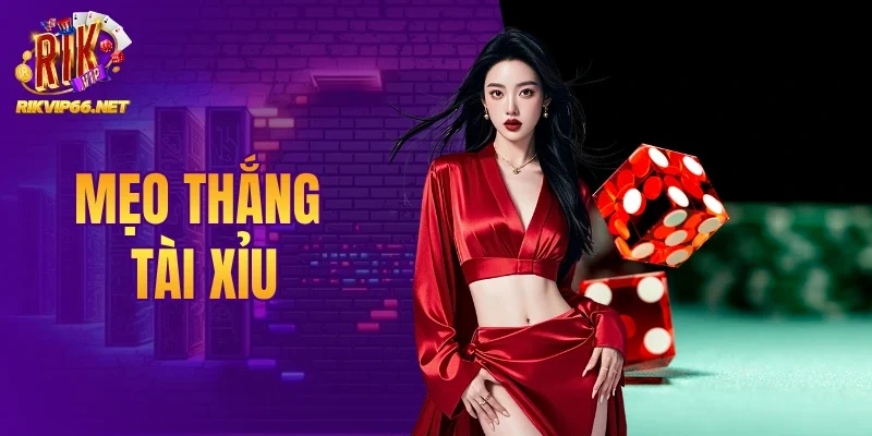 Mẹo Thắng Tài Xỉu Dễ Áp Dụng Cho Người Chơi Tại Rikvip