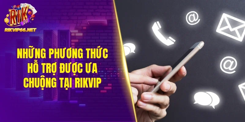 Những phương thức hỗ trợ được ưa chuộng tại Rikvip