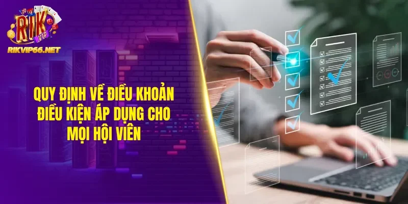 Quy định về điều khoản điều kiện áp dụng cho mọi hội viên