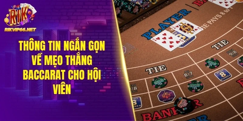 Thông tin ngắn gọn về mẹo thắng Baccarat cho hội viên