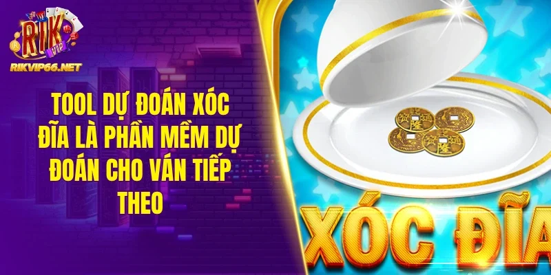 Tool dự đoán xóc đĩa là phần mềm dự đoán cho ván tiếp theo